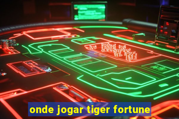 onde jogar tiger fortune